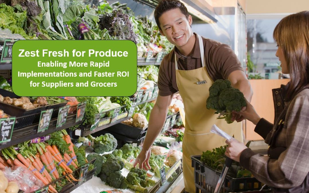 New Zest Fresh for Produce Modules: Rapid Implementations and Faster ROI